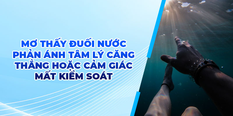 Mơ Thấy Đuối Nước – Cách Thức Luận Con Số May Mắn Mới 2025