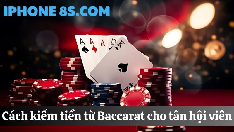 Cách kiếm tiền từ Baccarat